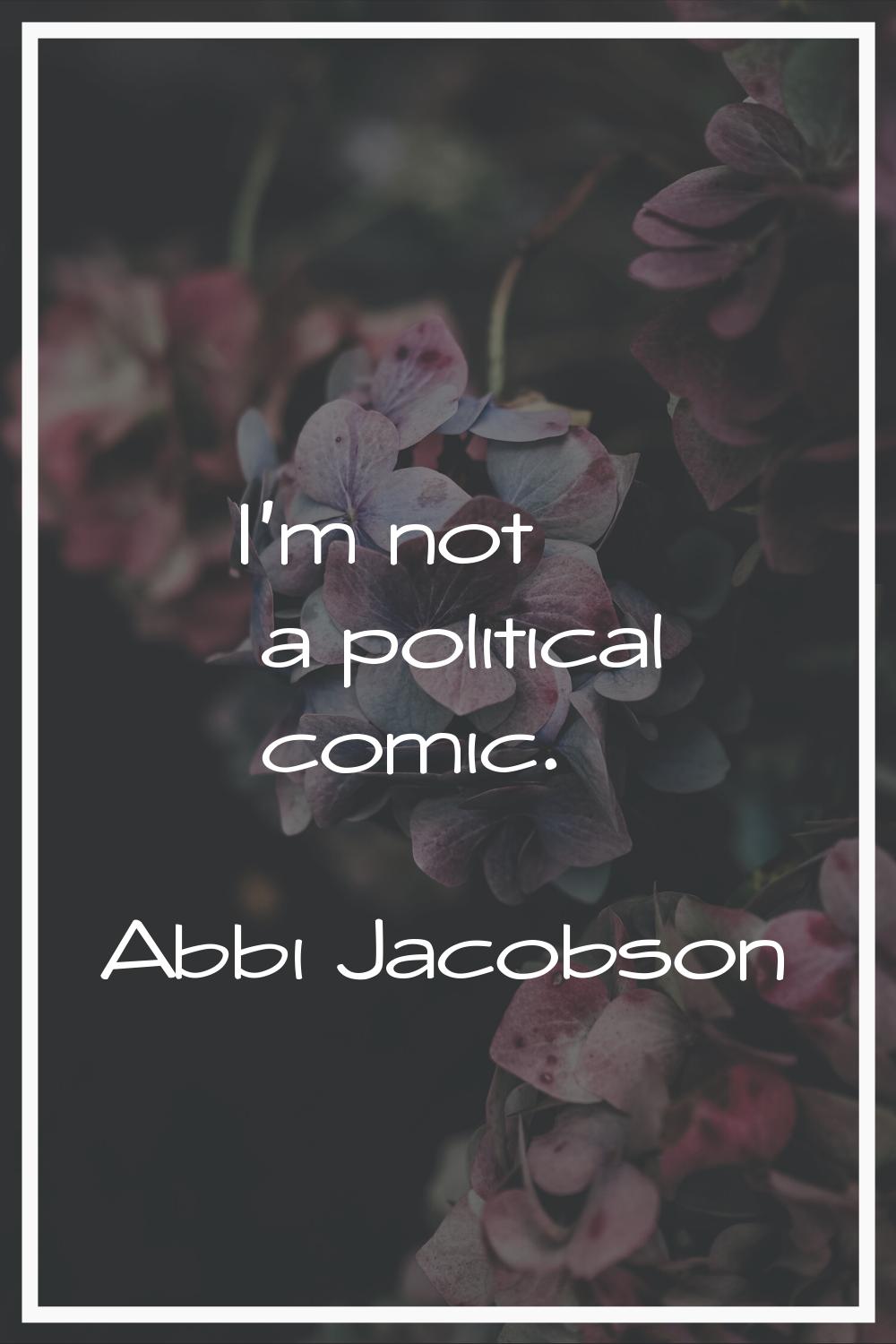 I'm not a political comic.