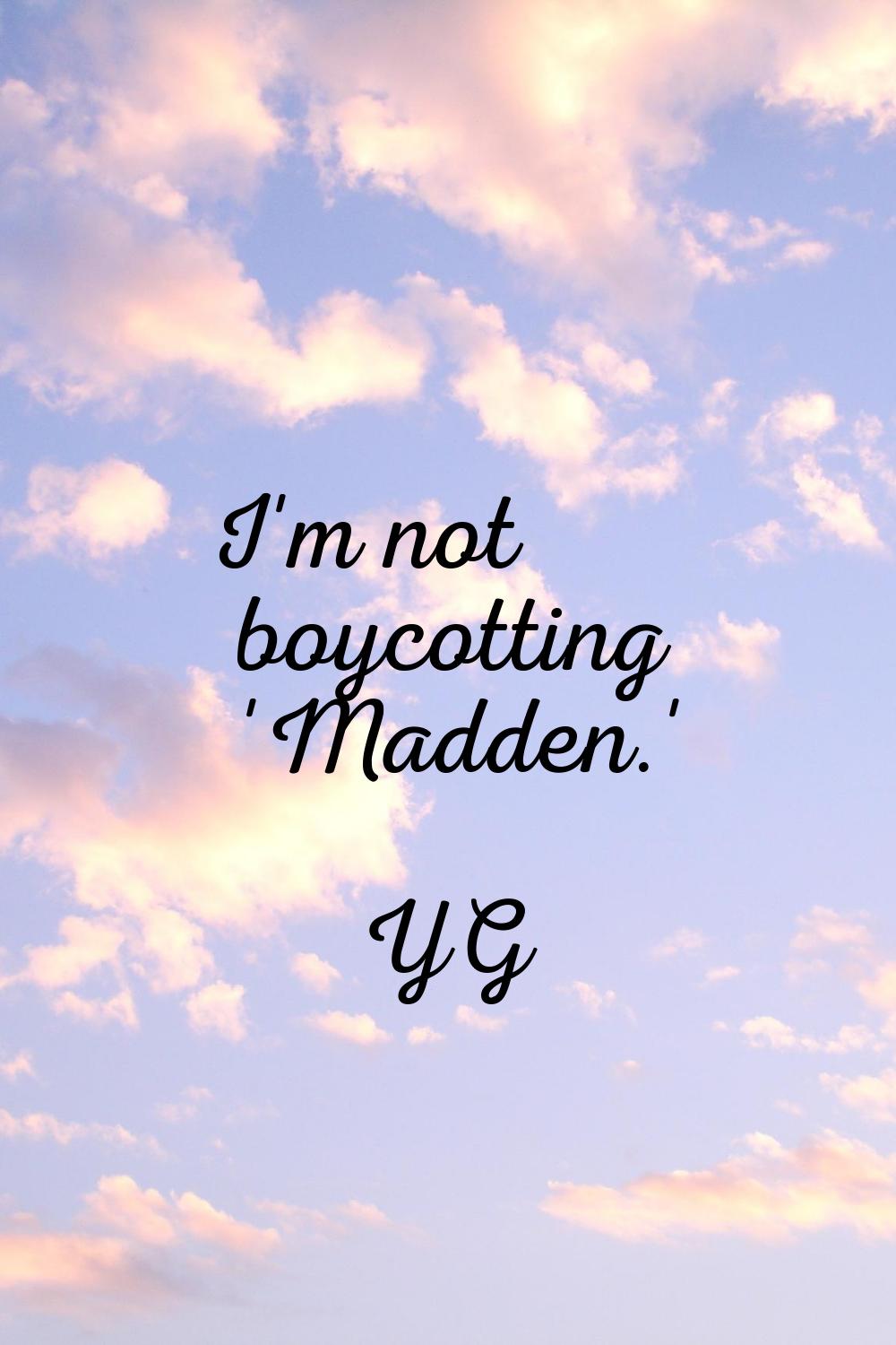 I'm not boycotting 'Madden.'