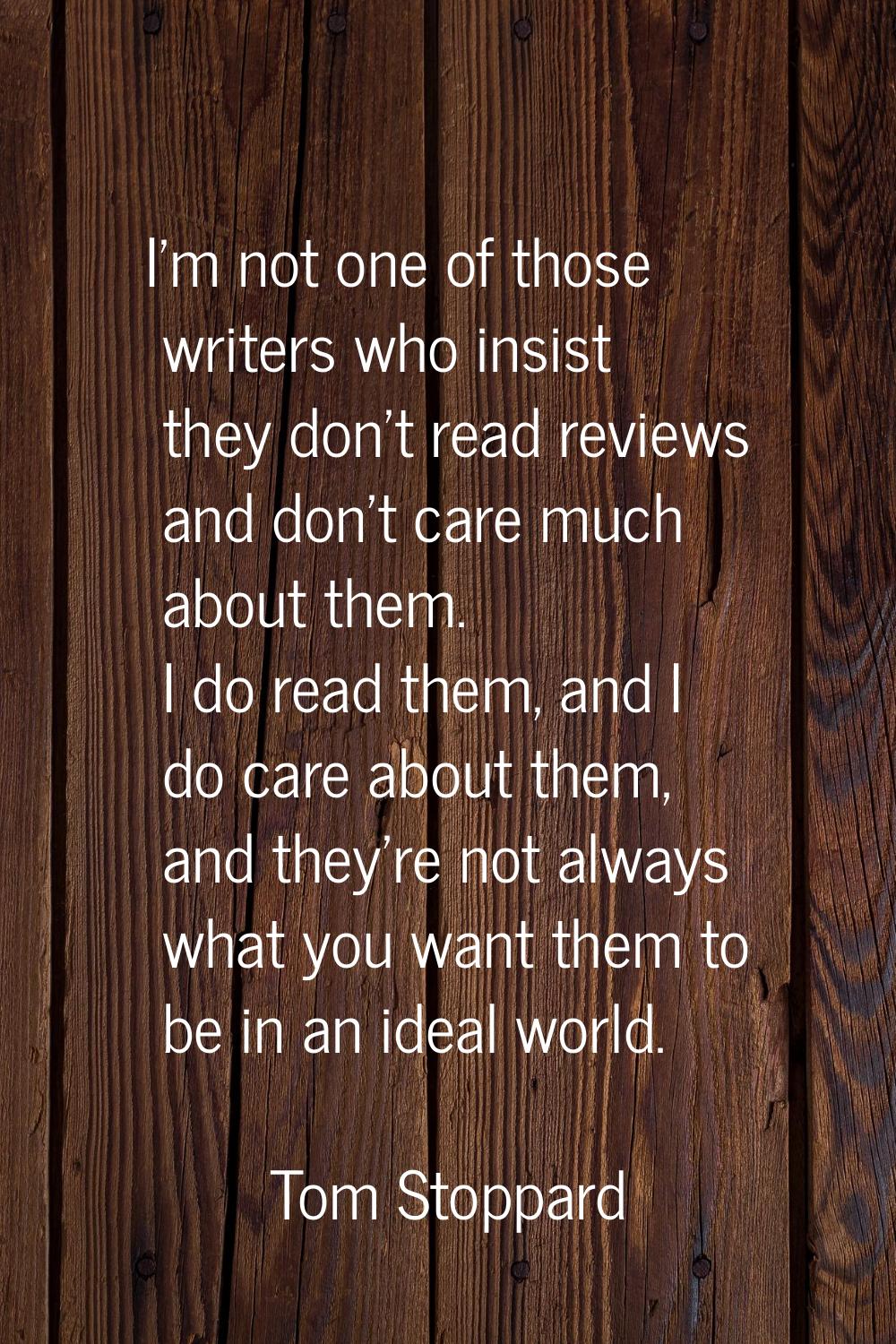 I'm not one of those writers who insist they don't read reviews and don't care much about them. I d