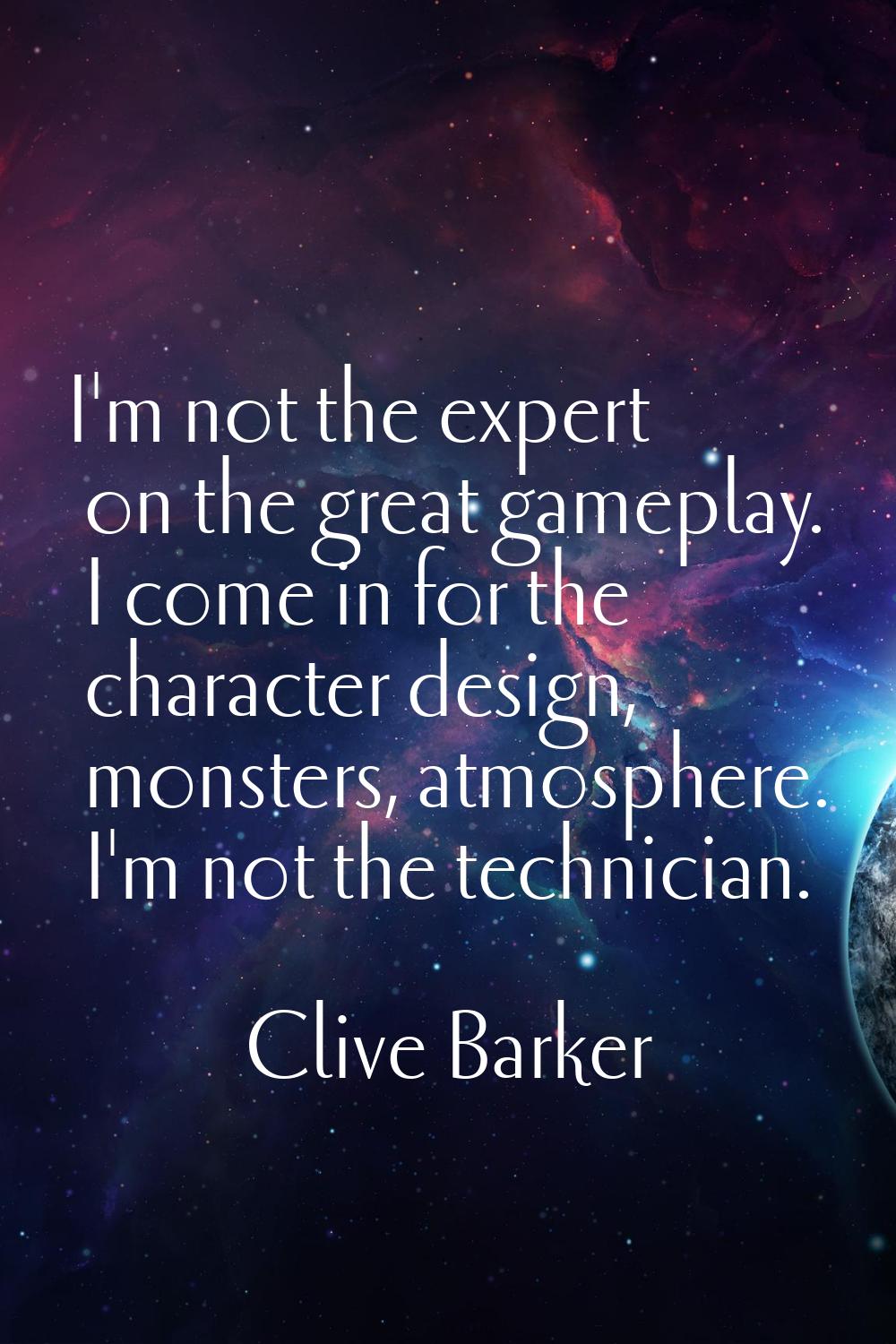 I'm not the expert on the great gameplay. I come in for the character design, monsters, atmosphere.