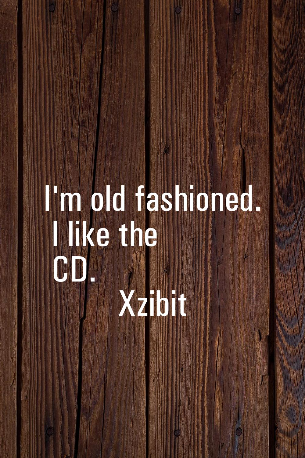 I'm old fashioned. I like the CD.