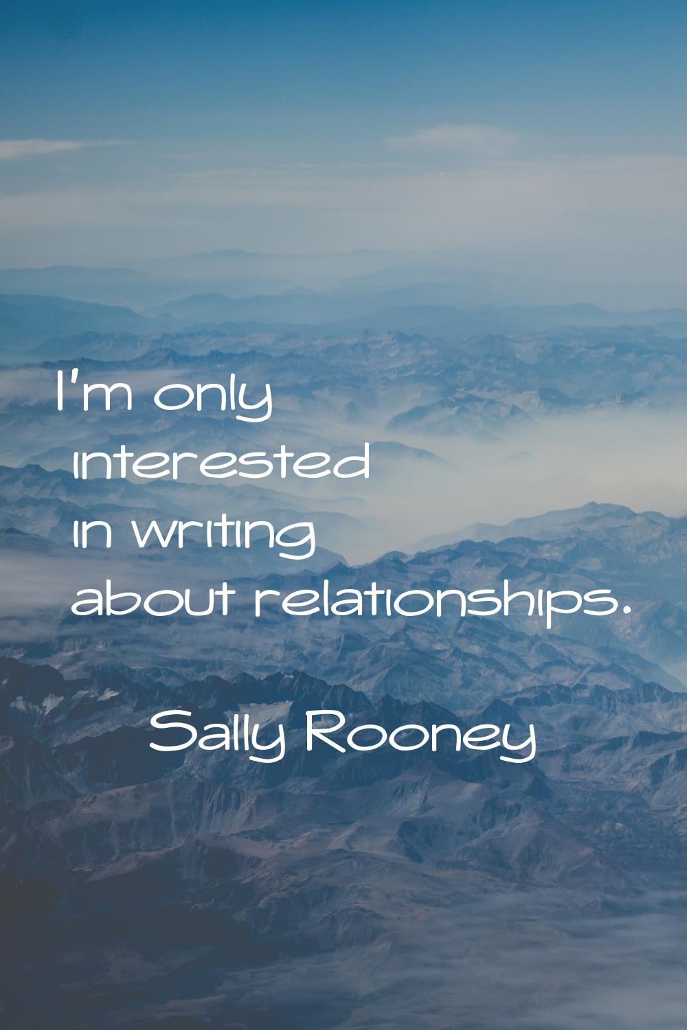 I'm only interested in writing about relationships.