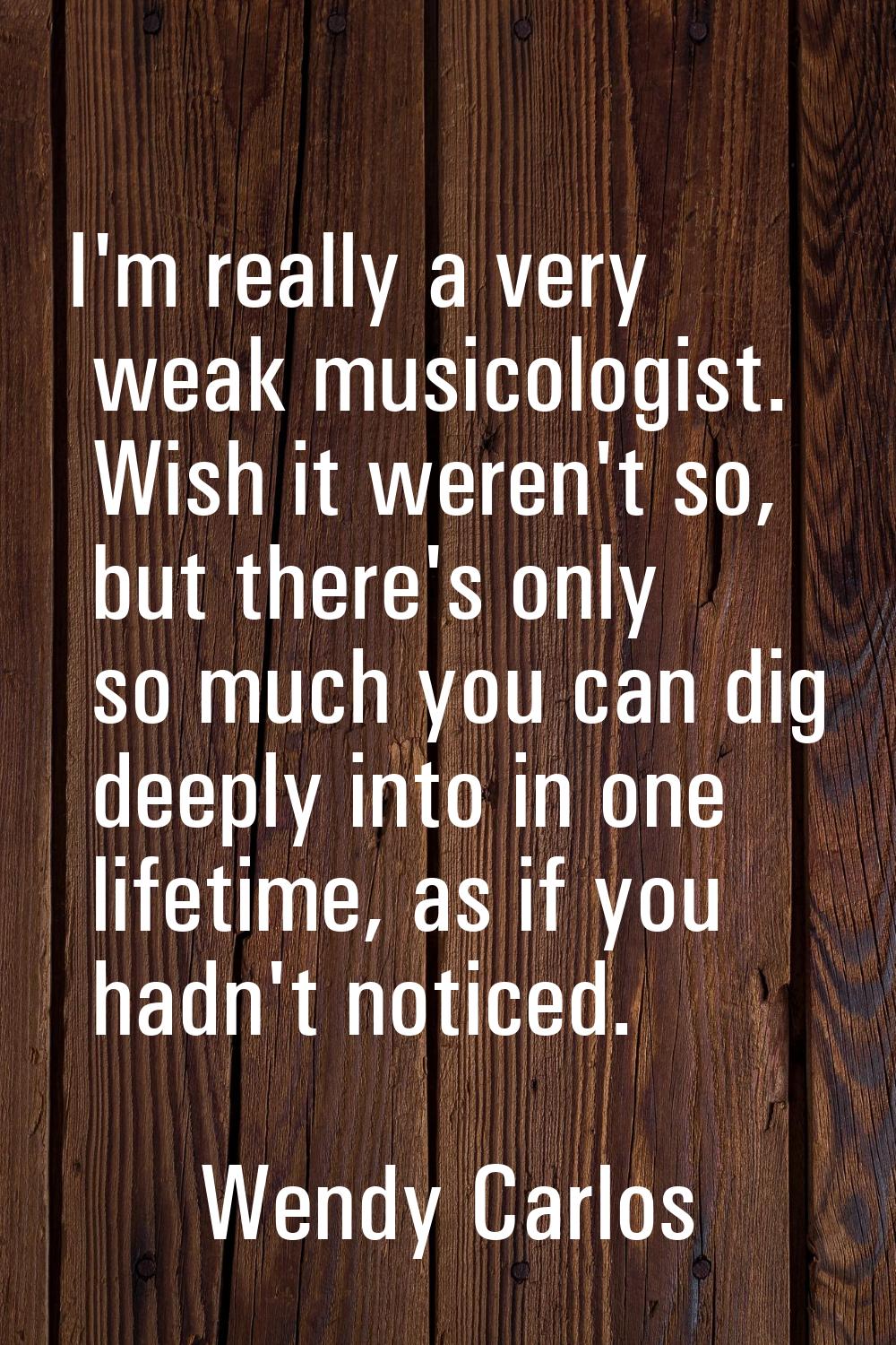 I'm really a very weak musicologist. Wish it weren't so, but there's only so much you can dig deepl