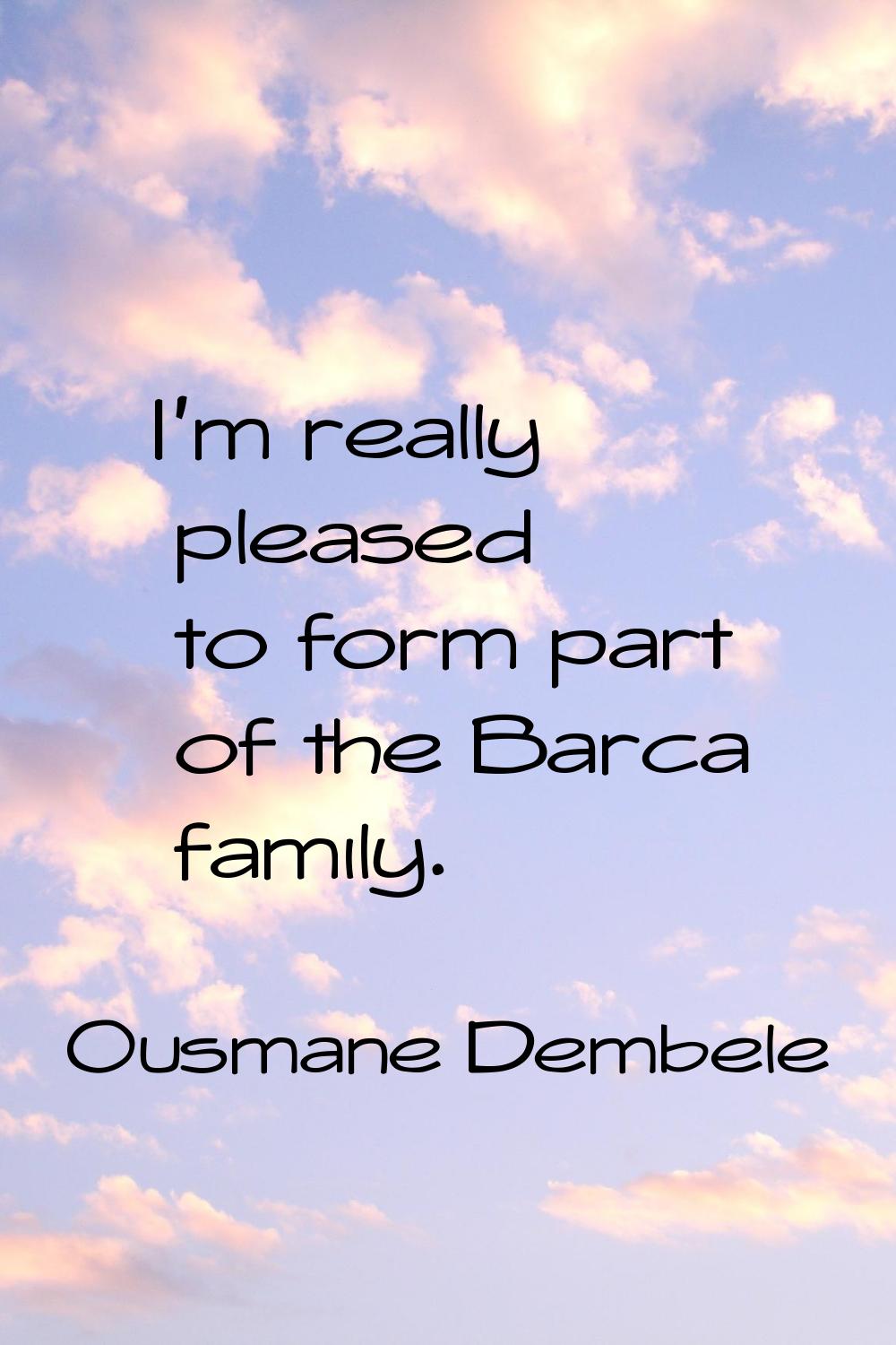 I'm really pleased to form part of the Barca family.
