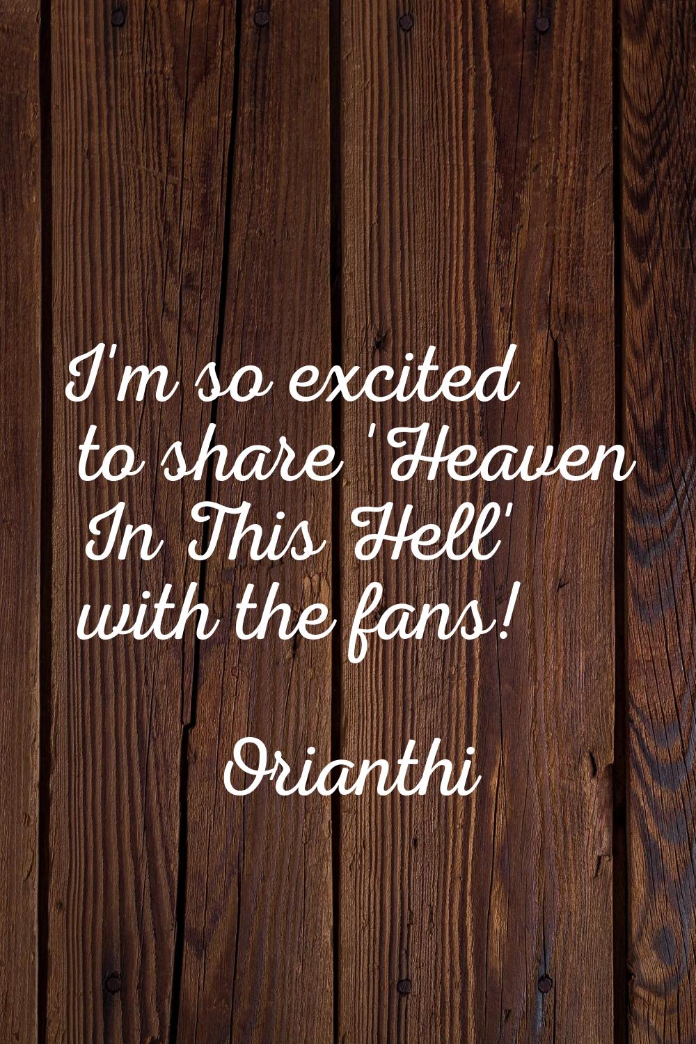 I'm so excited to share 'Heaven In This Hell' with the fans!