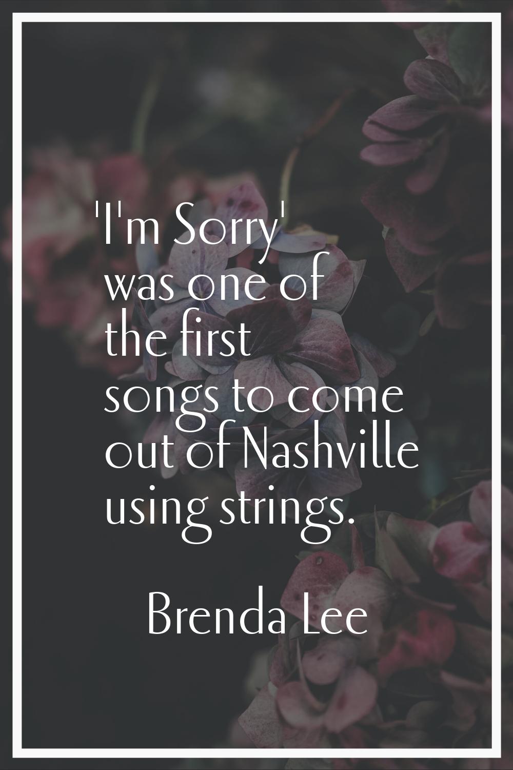 'I'm Sorry' was one of the first songs to come out of Nashville using strings.