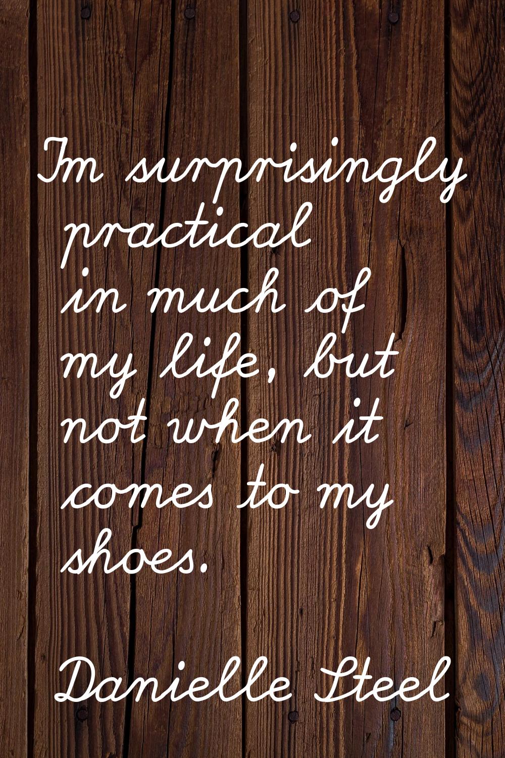 I'm surprisingly practical in much of my life, but not when it comes to my shoes.