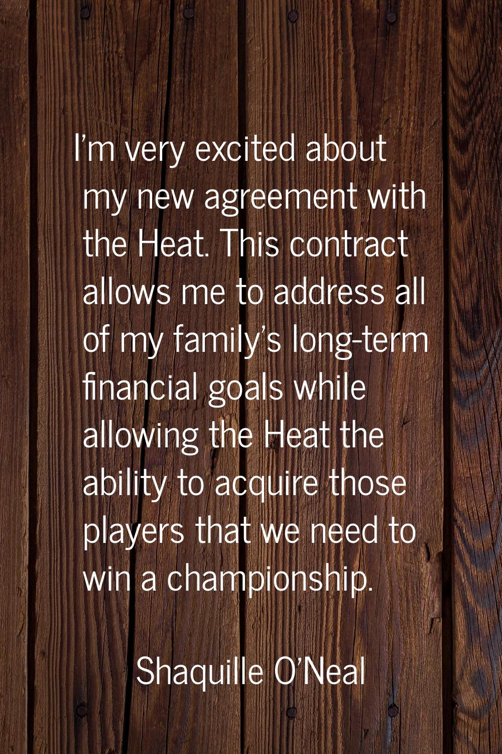 I'm very excited about my new agreement with the Heat. This contract allows me to address all of my