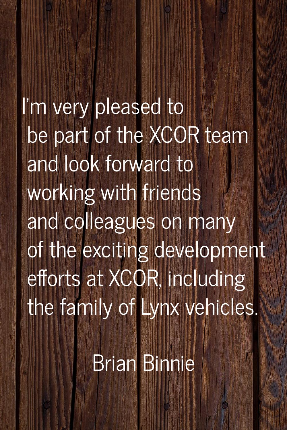 I'm very pleased to be part of the XCOR team and look forward to working with friends and colleague