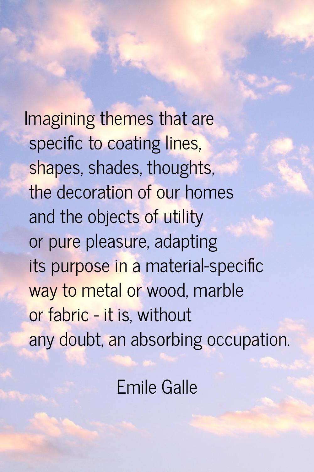 Imagining themes that are specific to coating lines, shapes, shades, thoughts, the decoration of ou