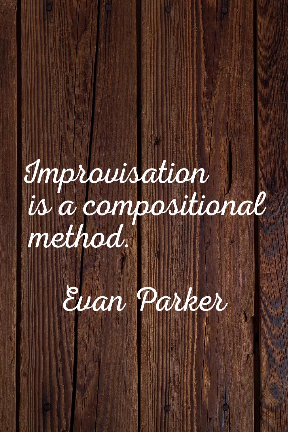 Improvisation is a compositional method.