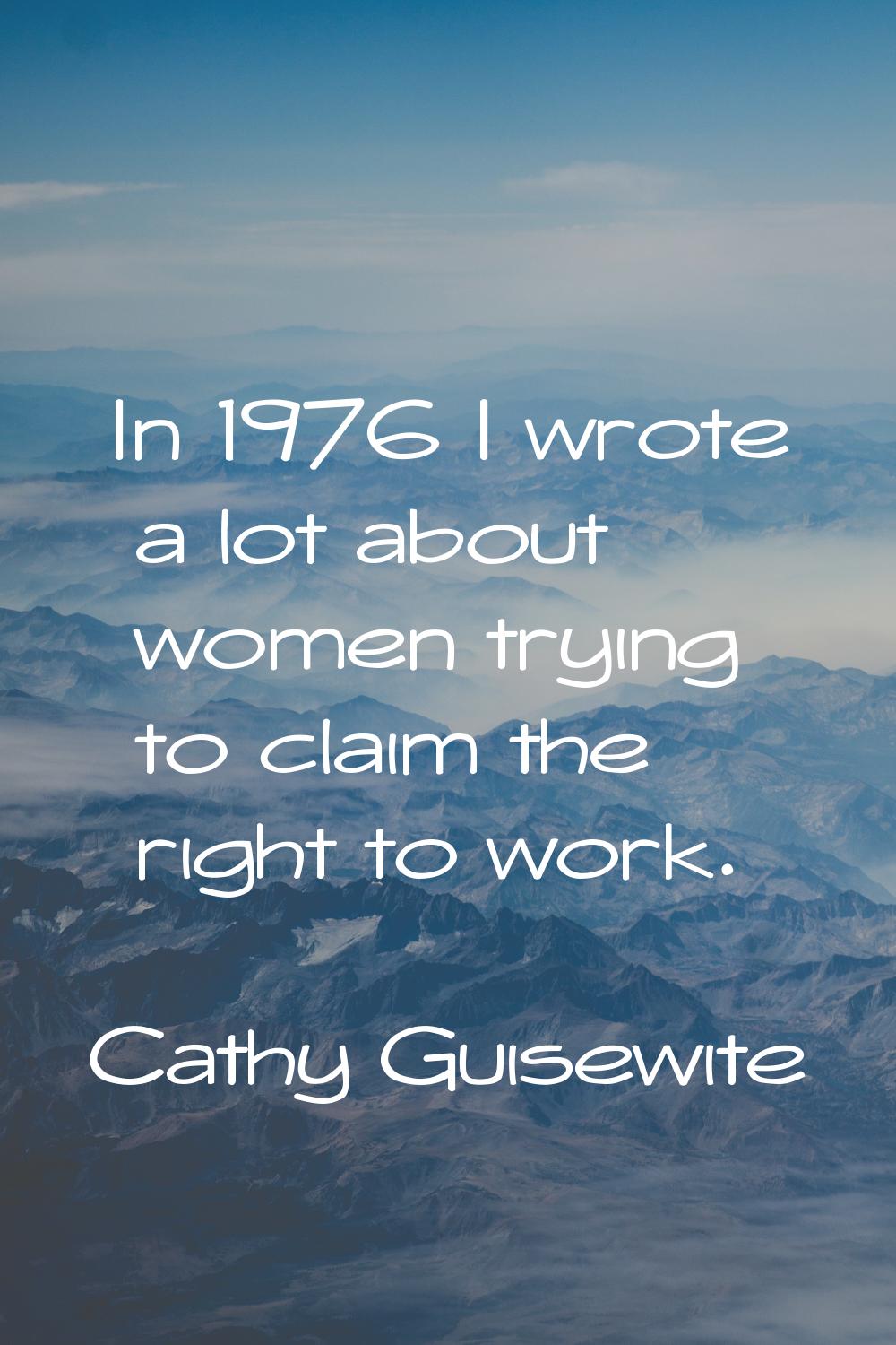 In 1976 I wrote a lot about women trying to claim the right to work.