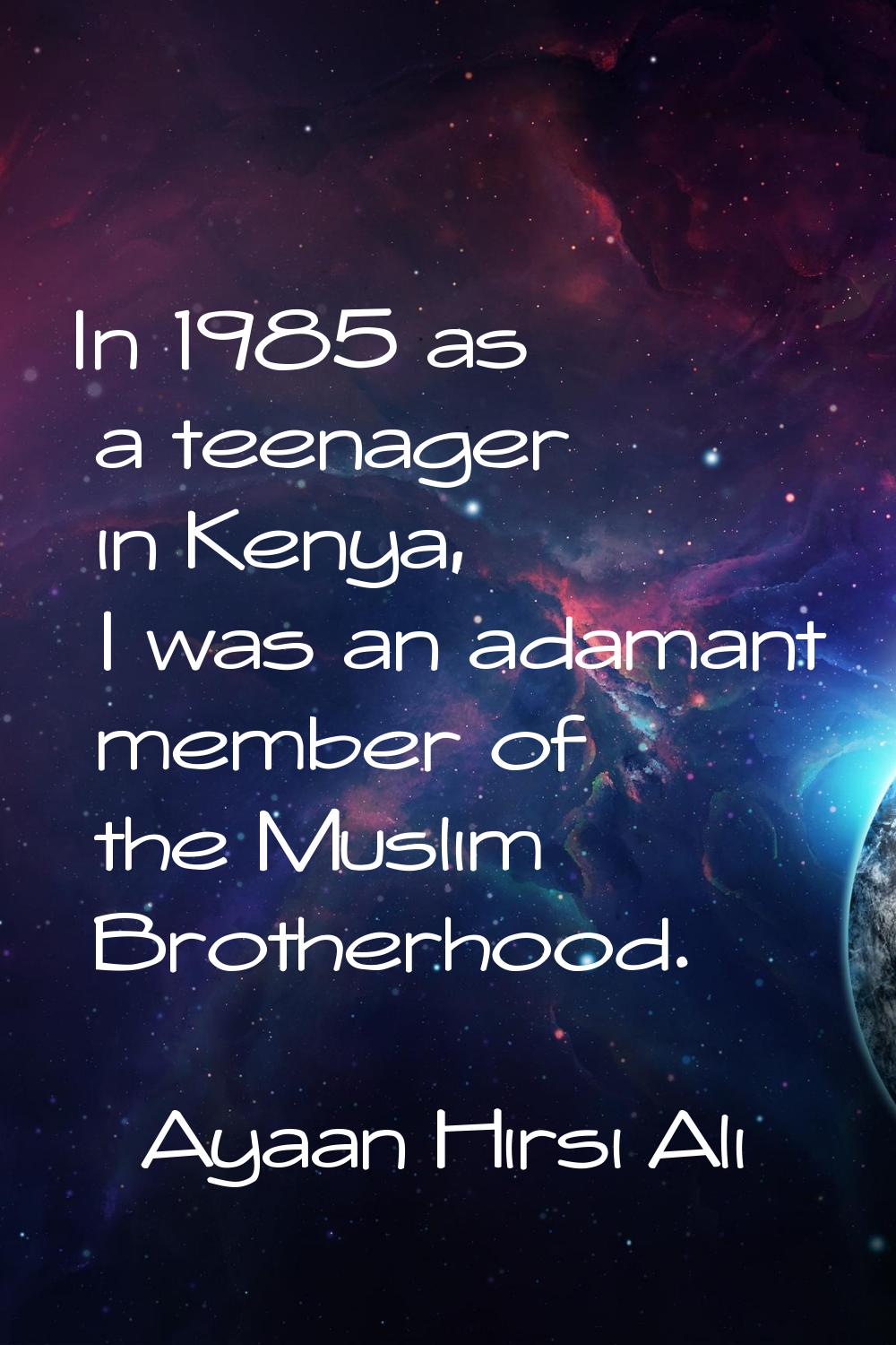 In 1985 as a teenager in Kenya, I was an adamant member of the Muslim Brotherhood.