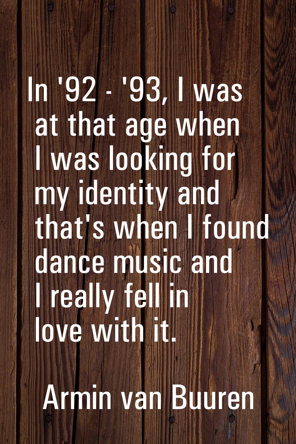 In '92 - '93, I was at that age when I was looking for my identity and that's when I found dance mu