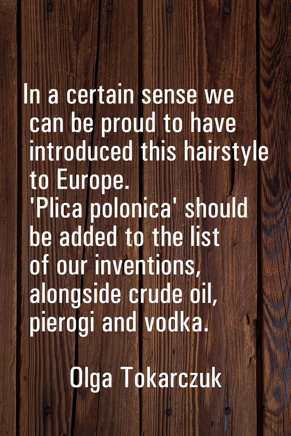In a certain sense we can be proud to have introduced this hairstyle to Europe. 'Plica polonica' sh
