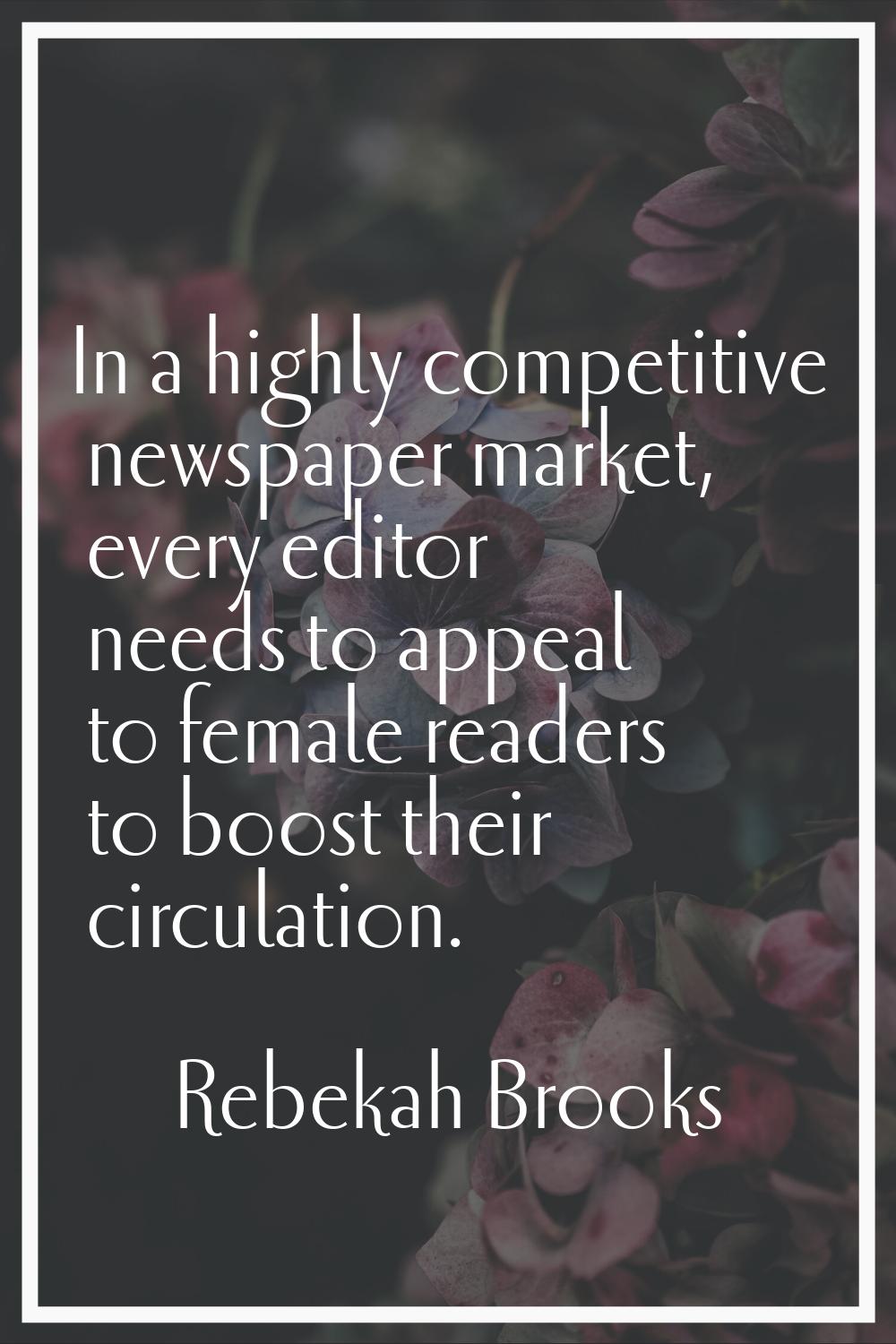In a highly competitive newspaper market, every editor needs to appeal to female readers to boost t