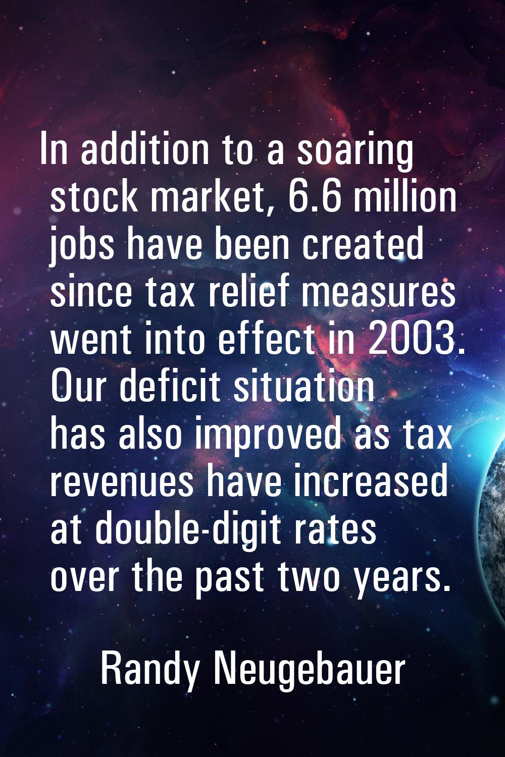 In addition to a soaring stock market, 6.6 million jobs have been created since tax relief measures