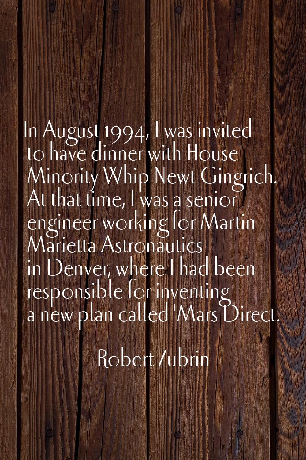 In August 1994, I was invited to have dinner with House Minority Whip Newt Gingrich. At that time, 