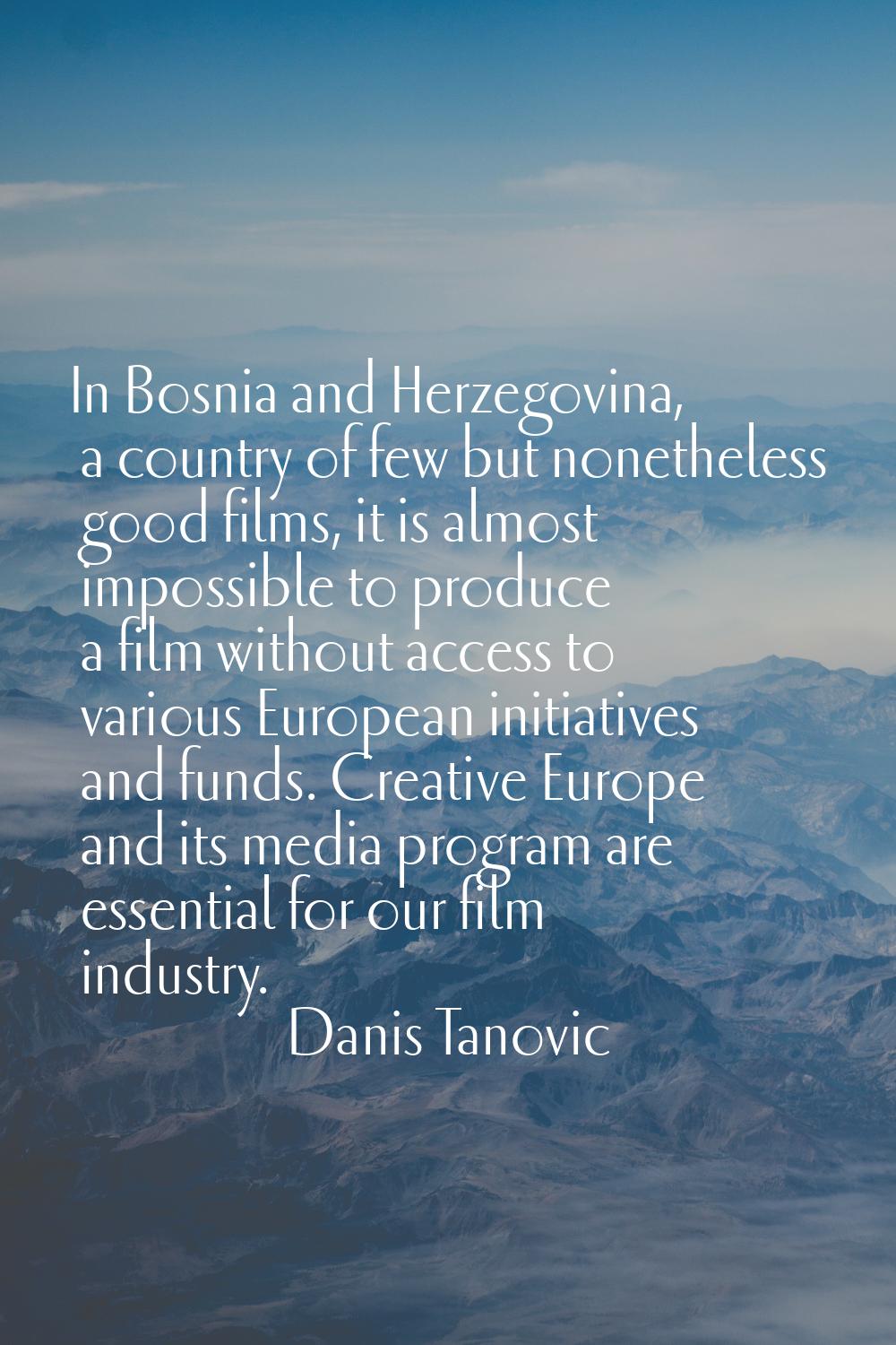In Bosnia and Herzegovina, a country of few but nonetheless good films, it is almost impossible to 