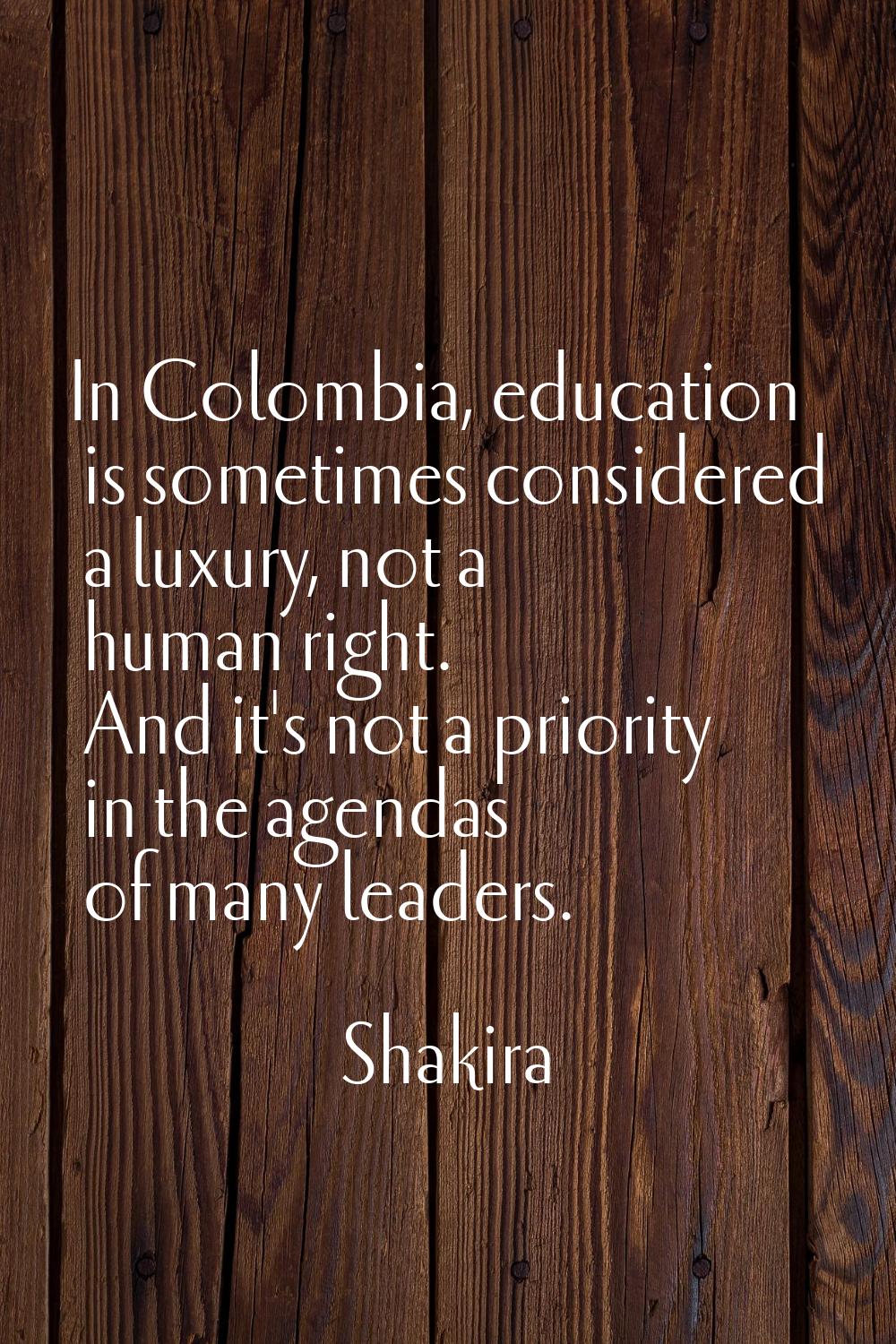 In Colombia, education is sometimes considered a luxury, not a human right. And it's not a priority