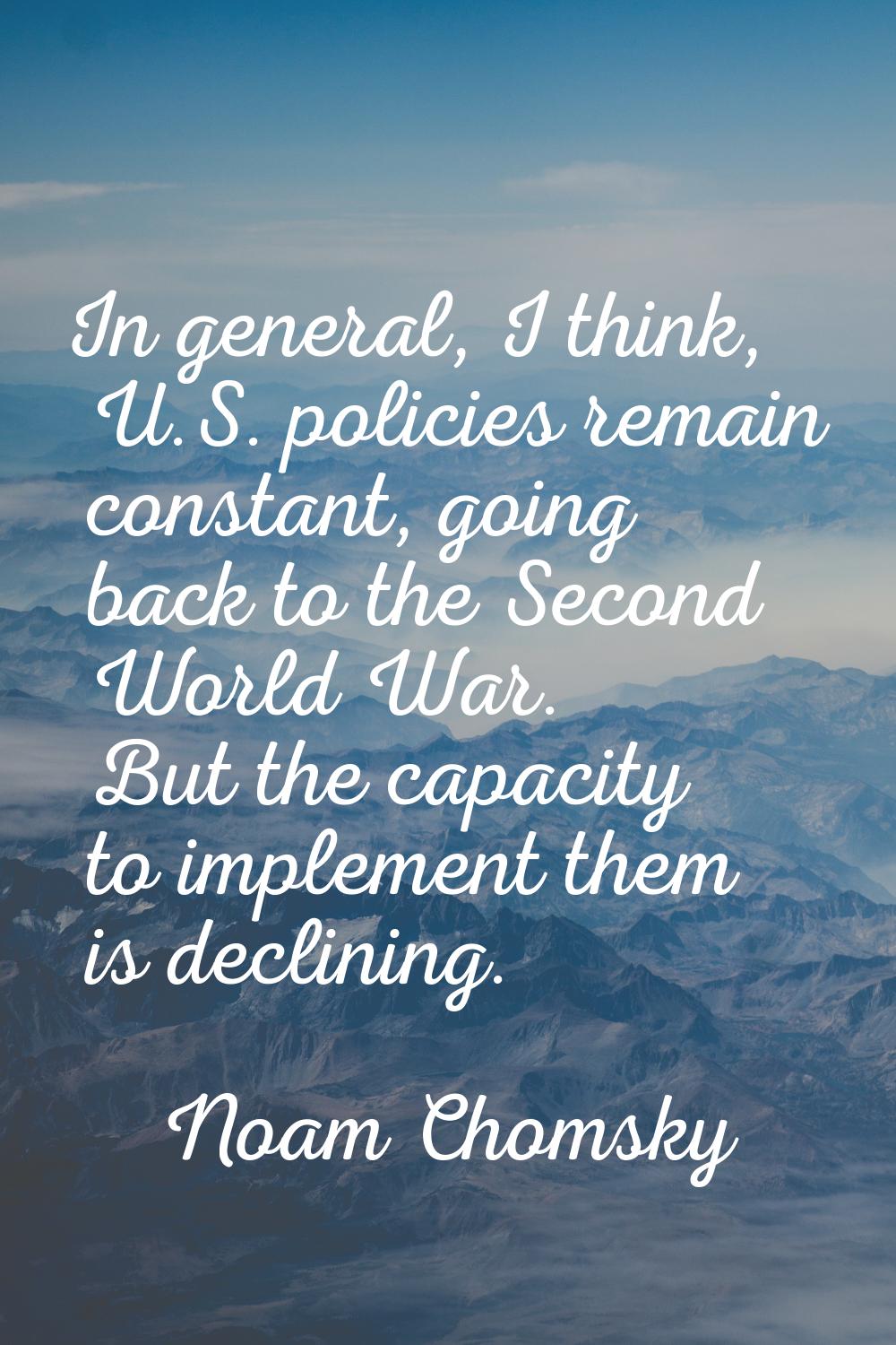 In general, I think, U.S. policies remain constant, going back to the Second World War. But the cap