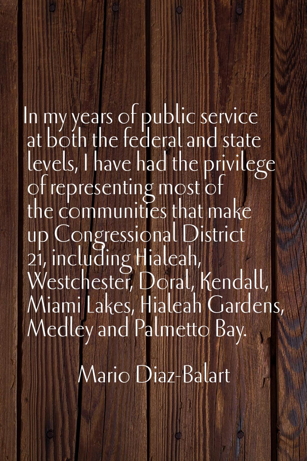 In my years of public service at both the federal and state levels, I have had the privilege of rep
