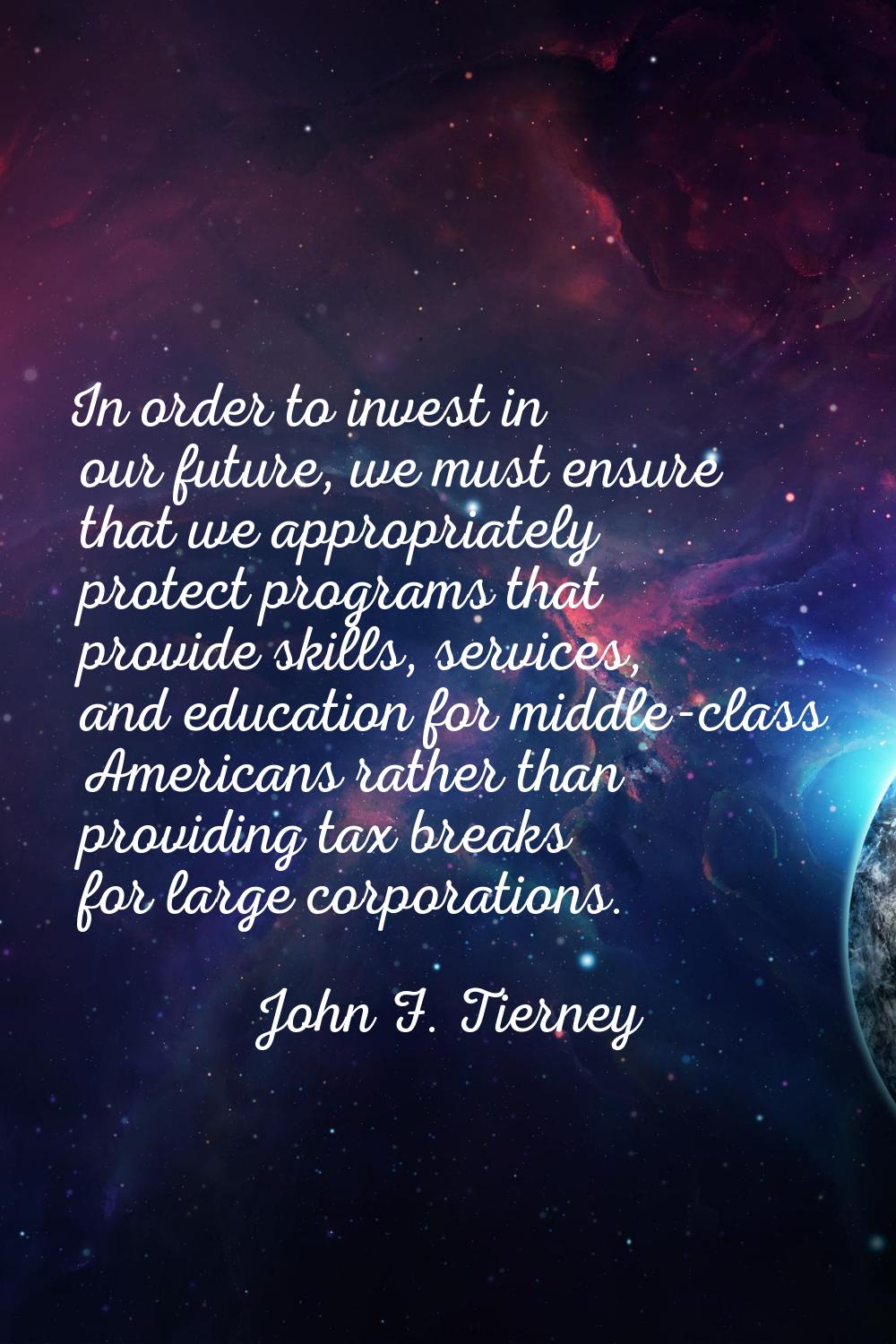In order to invest in our future, we must ensure that we appropriately protect programs that provid