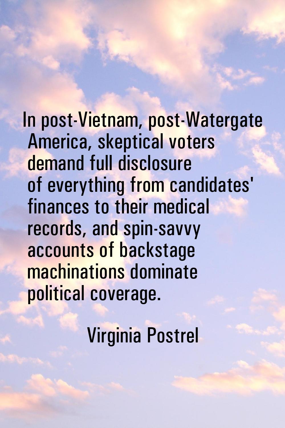 In post-Vietnam, post-Watergate America, skeptical voters demand full disclosure of everything from