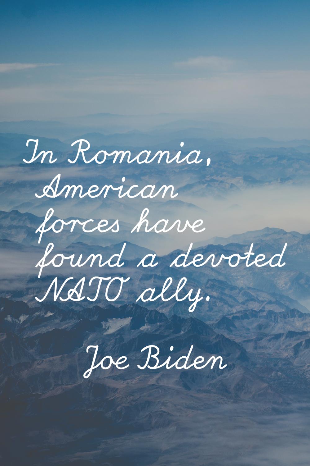 In Romania, American forces have found a devoted NATO ally.