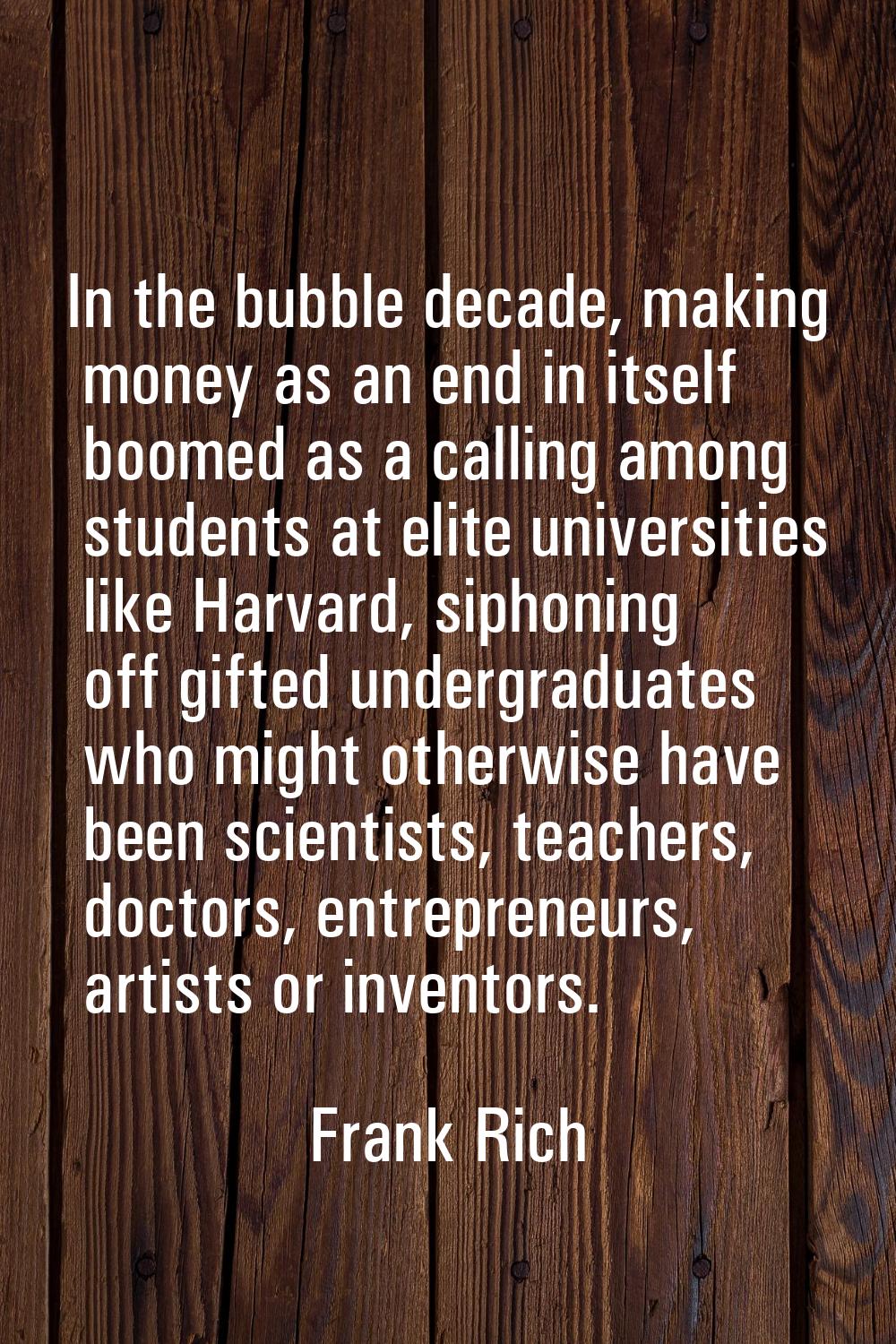 In the bubble decade, making money as an end in itself boomed as a calling among students at elite 