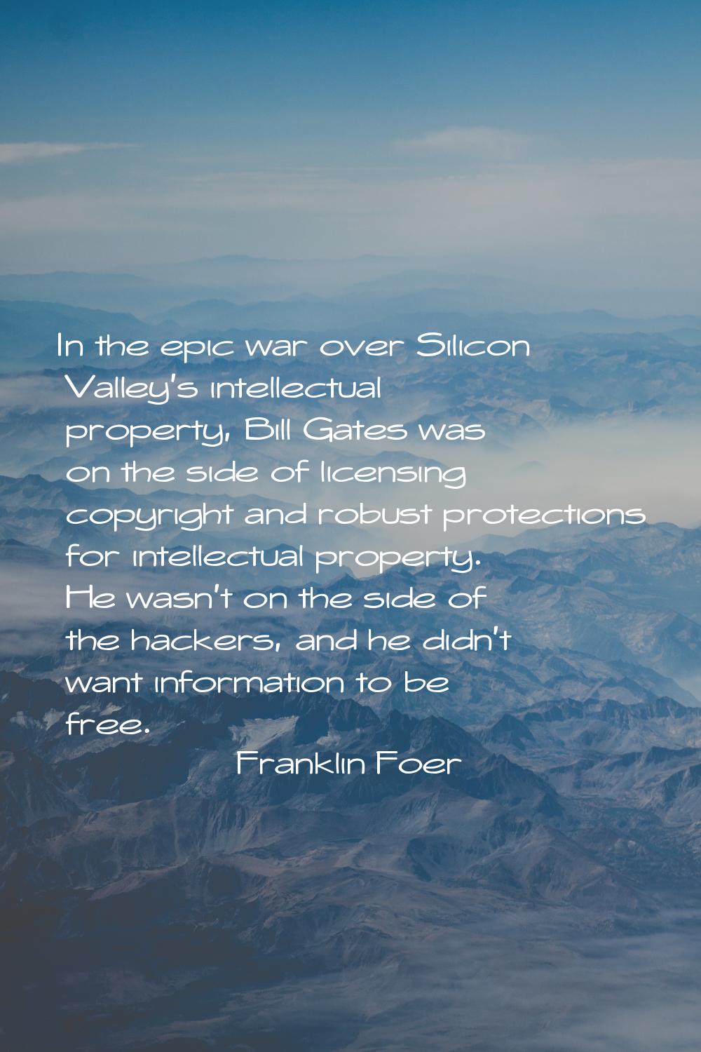 In the epic war over Silicon Valley's intellectual property, Bill Gates was on the side of licensin