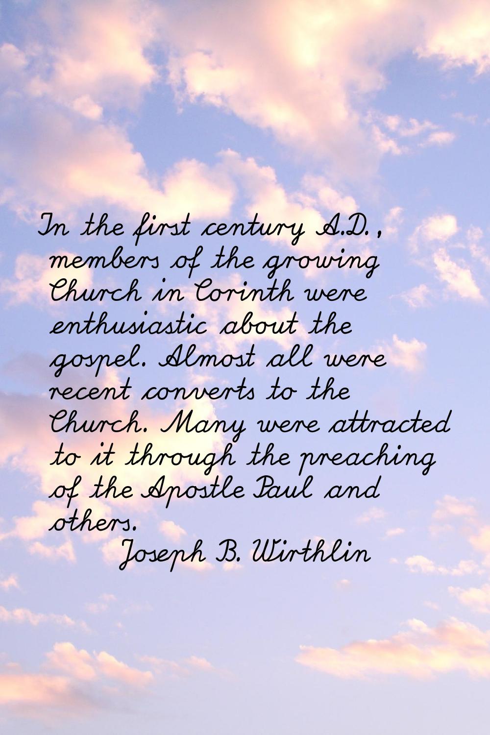 In the first century A.D., members of the growing Church in Corinth were enthusiastic about the gos