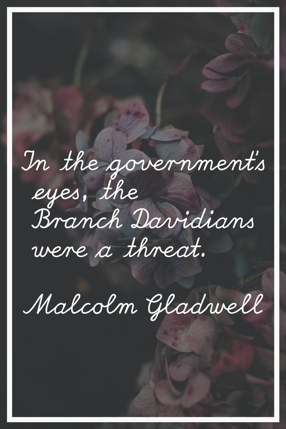 In the government's eyes, the Branch Davidians were a threat.