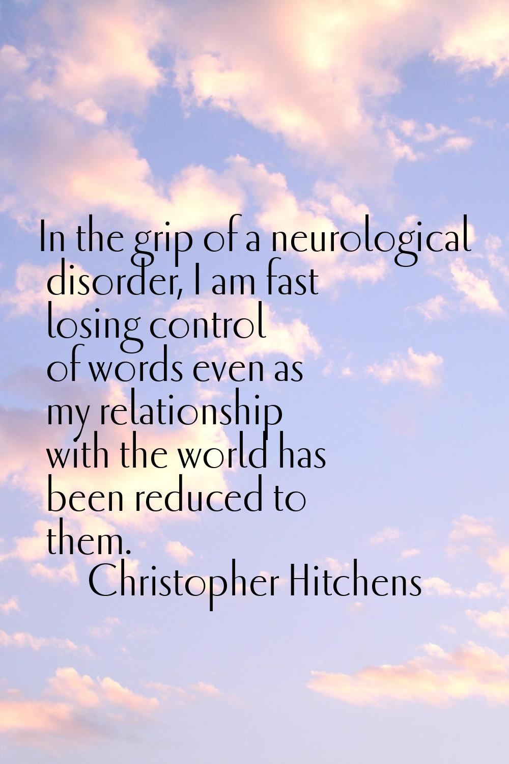 In the grip of a neurological disorder, I am fast losing control of words even as my relationship w