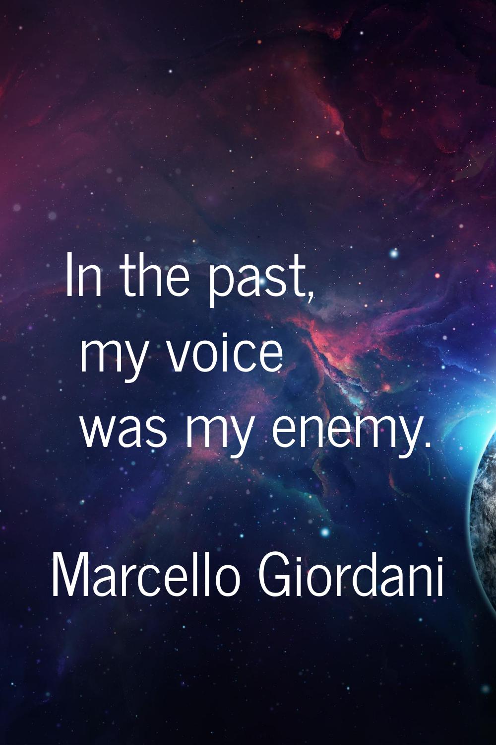 In the past, my voice was my enemy.