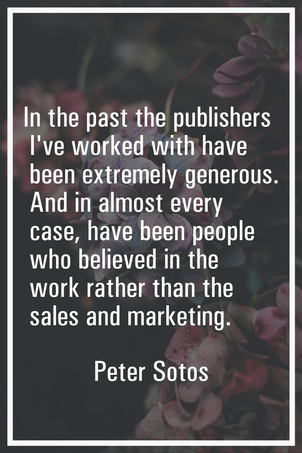 In the past the publishers I've worked with have been extremely generous. And in almost every case,