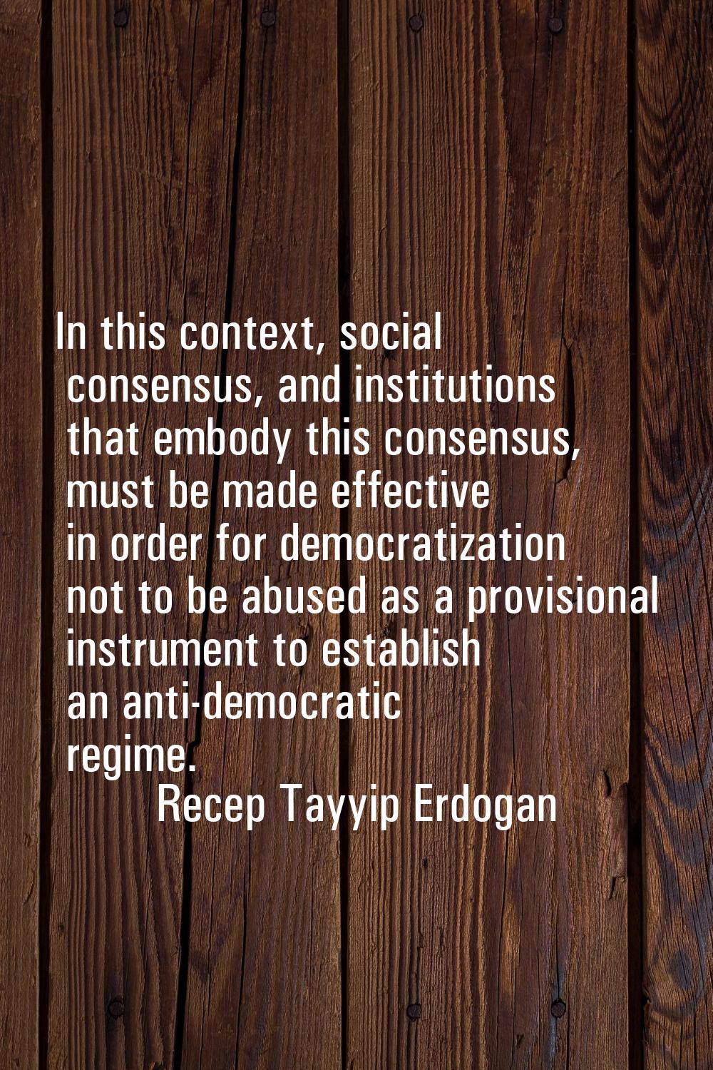 In this context, social consensus, and institutions that embody this consensus, must be made effect