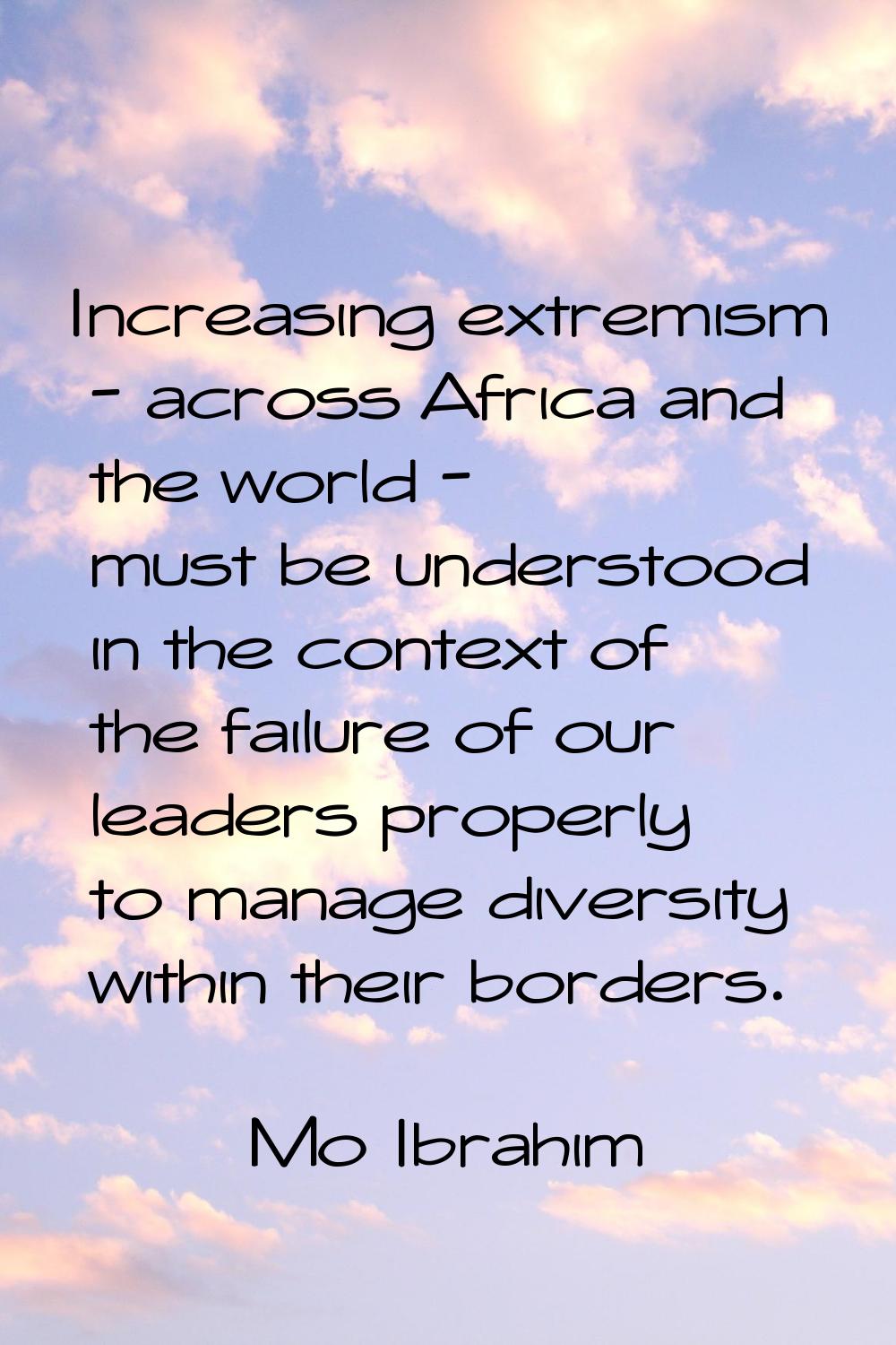 Increasing extremism - across Africa and the world - must be understood in the context of the failu