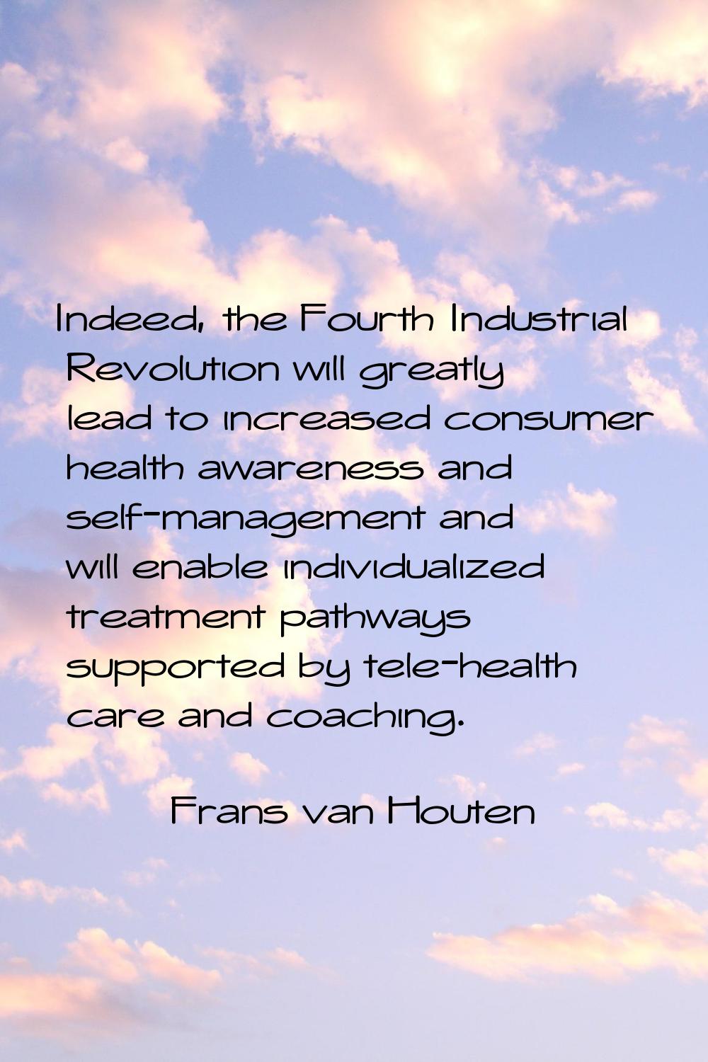 Indeed, the Fourth Industrial Revolution will greatly lead to increased consumer health awareness a