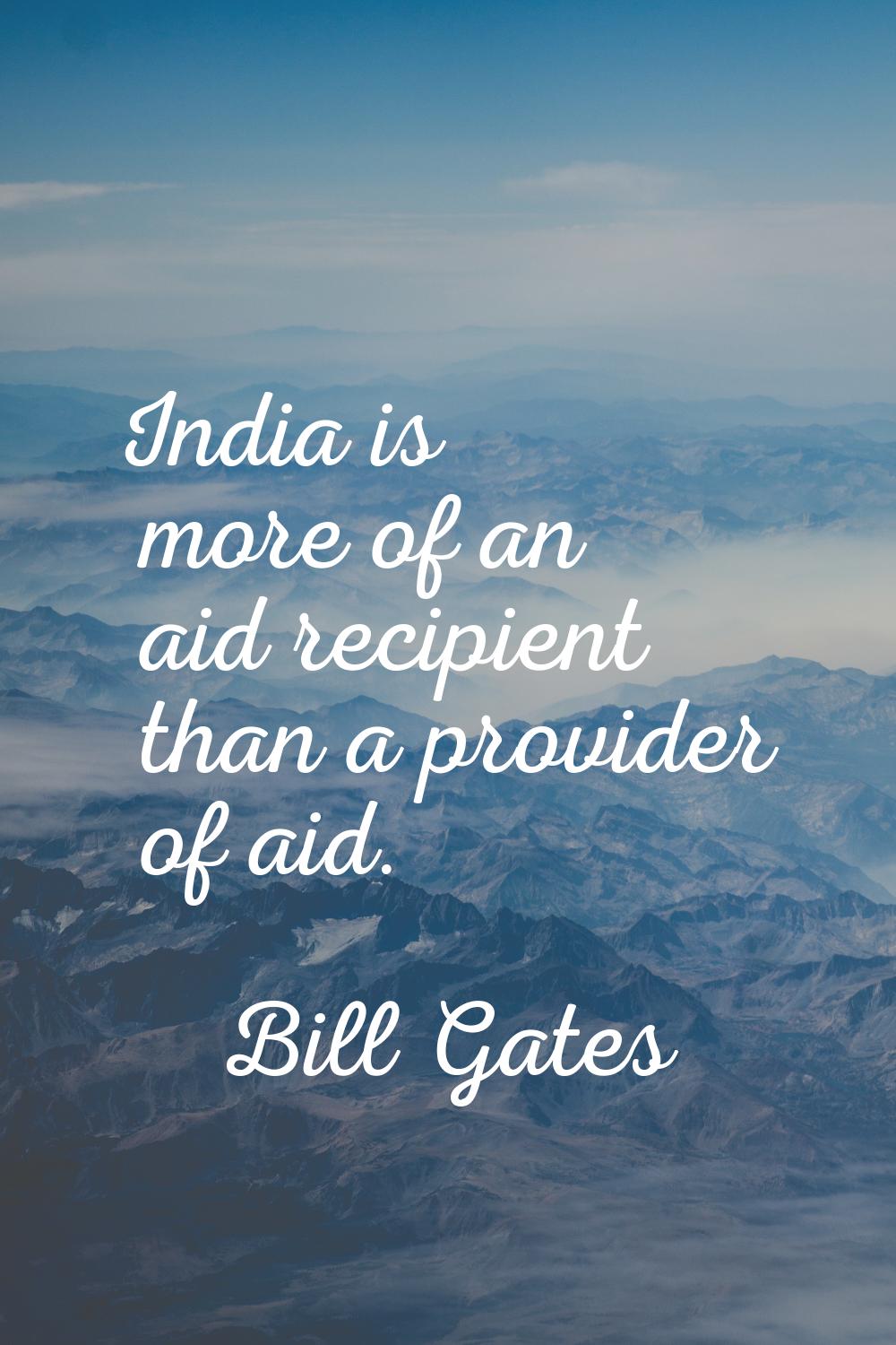 India is more of an aid recipient than a provider of aid.