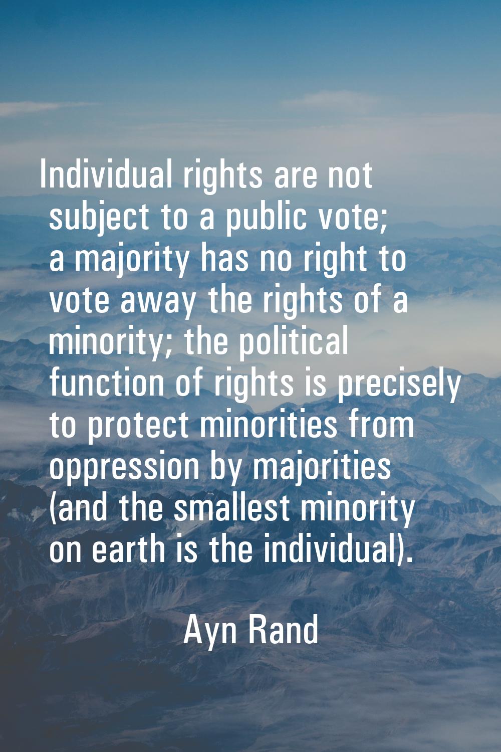 Individual rights are not subject to a public vote; a majority has no right to vote away the rights