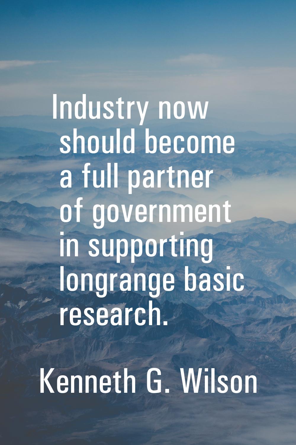 Industry now should become a full partner of government in supporting longrange basic research.