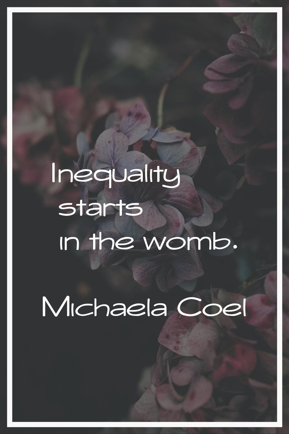 Inequality starts in the womb.