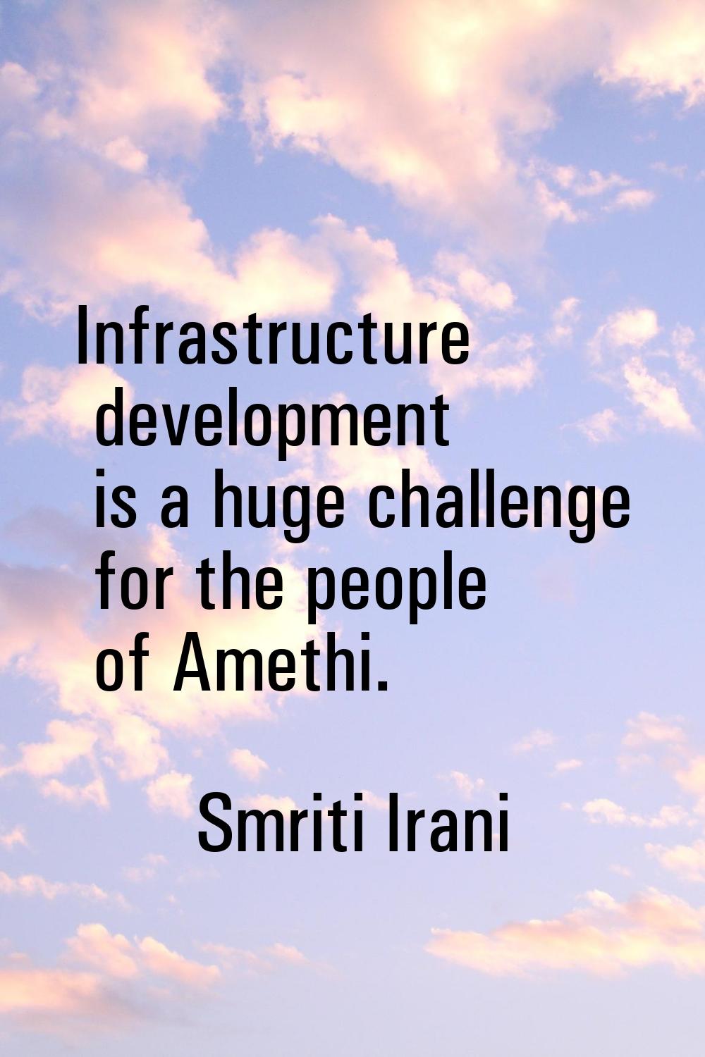 Infrastructure development is a huge challenge for the people of Amethi.