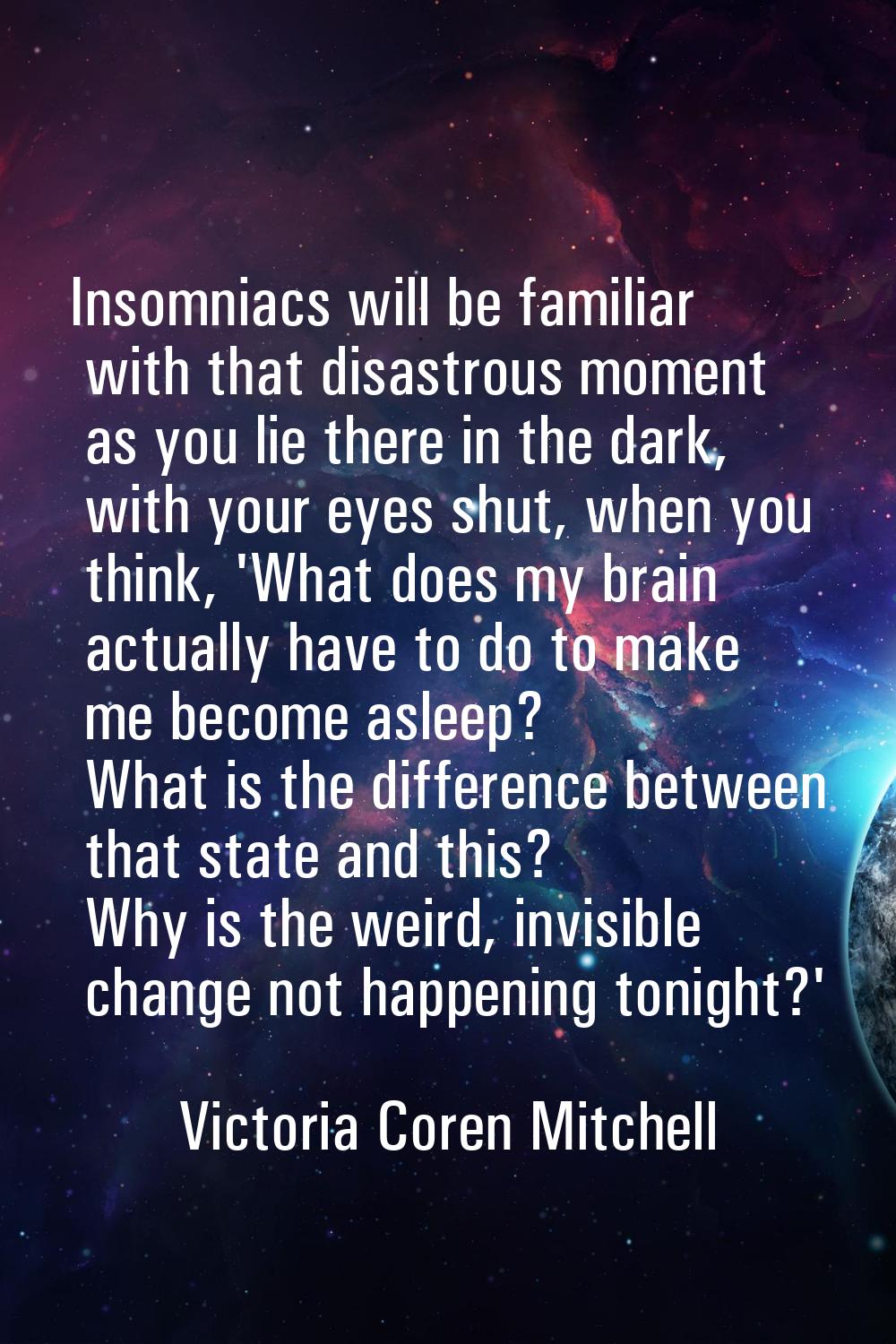 Insomniacs will be familiar with that disastrous moment as you lie there in the dark, with your eye