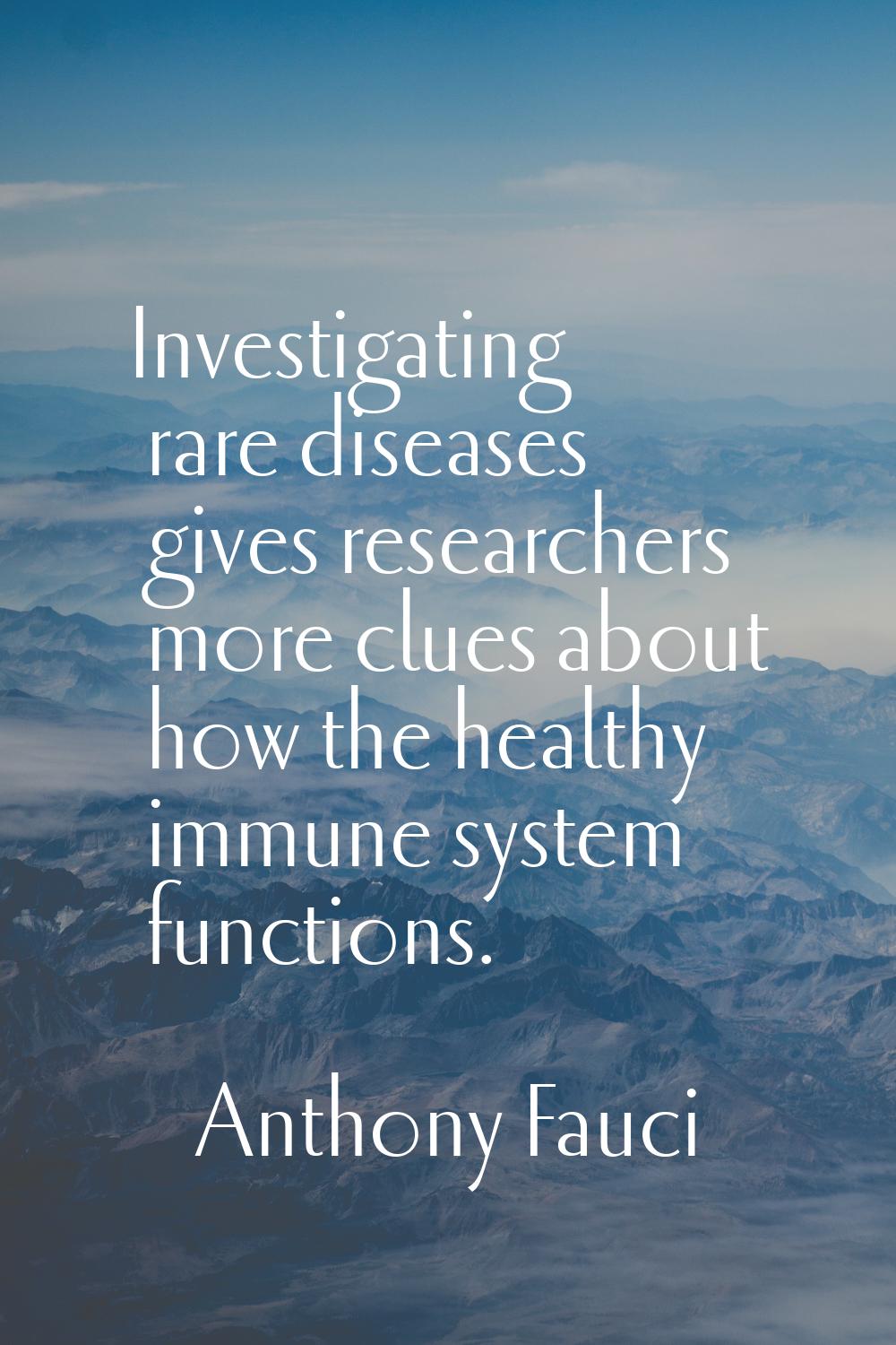 Investigating rare diseases gives researchers more clues about how the healthy immune system functi
