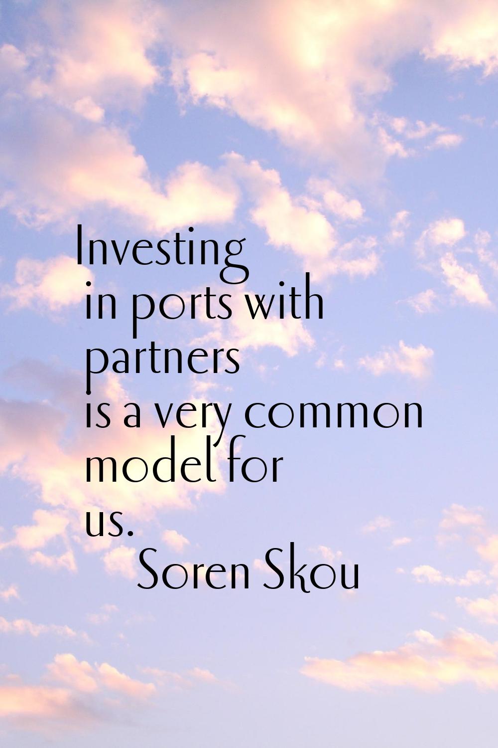 Investing in ports with partners is a very common model for us.
