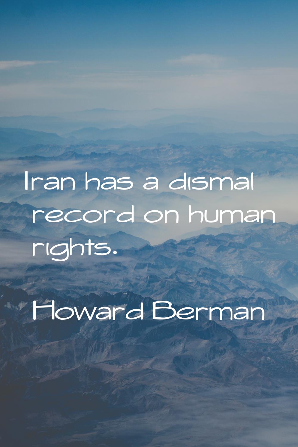Iran has a dismal record on human rights.