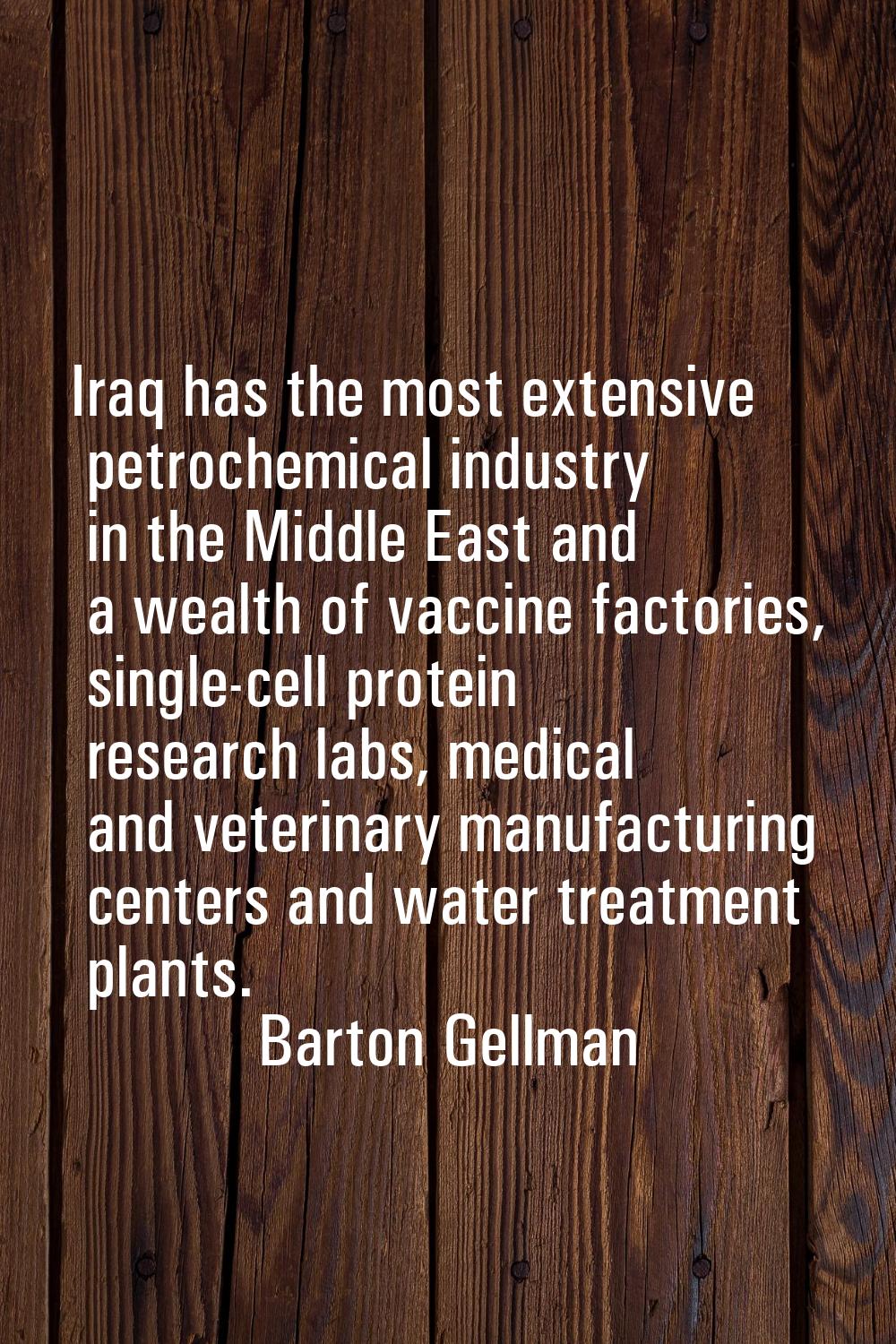 Iraq has the most extensive petrochemical industry in the Middle East and a wealth of vaccine facto