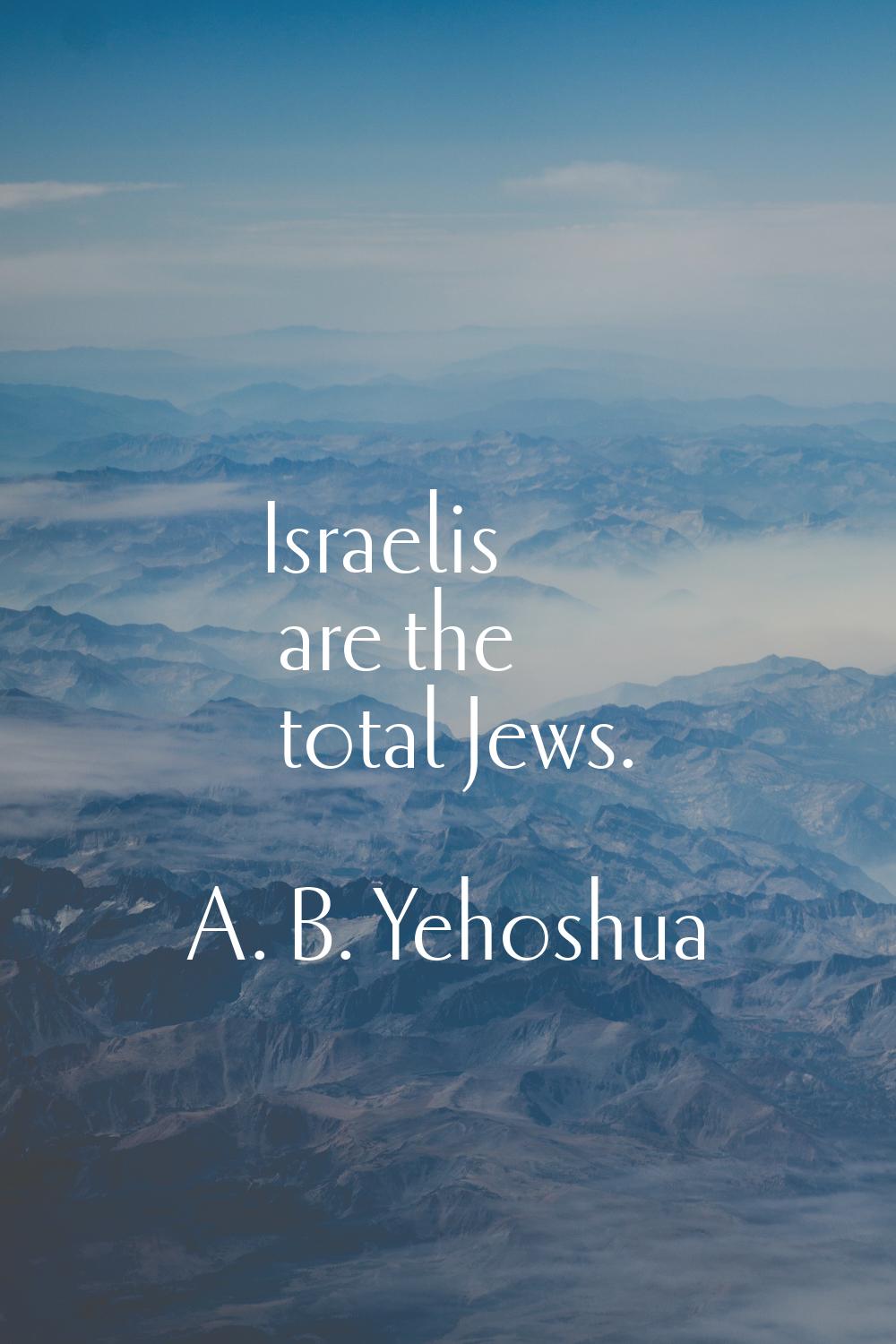 Israelis are the total Jews.